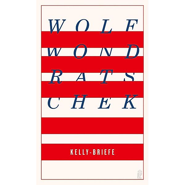 Kelly-Briefe, Wolf Wondratschek