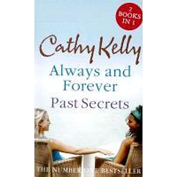 Kelly, C: Past Secrets/Always and Forever, Cathy Kelly