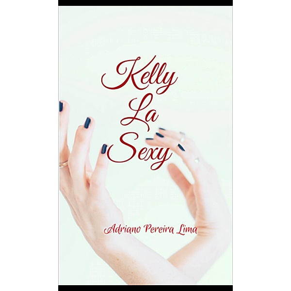 Kelly La Sexy, Adriano Pereira Lima
