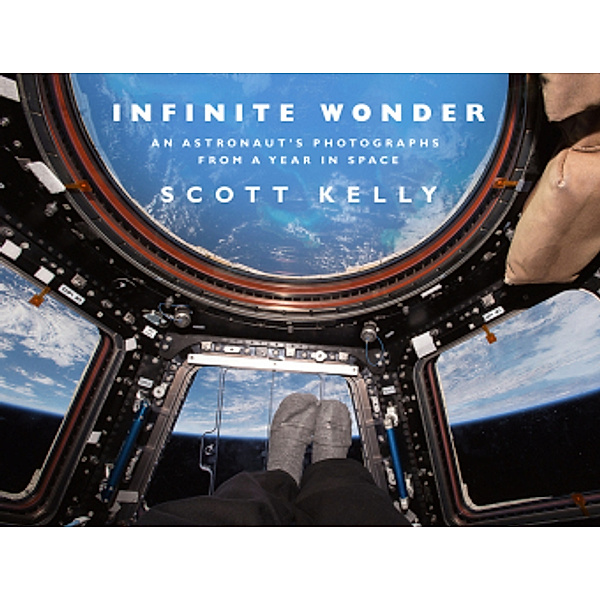 Kelly, S: Infinite Wonder, Scott Kelly