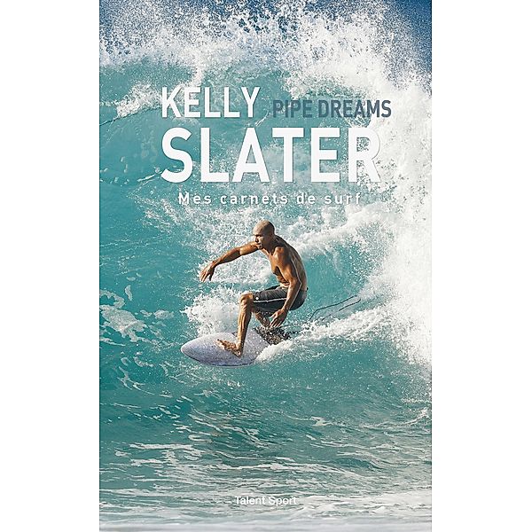 Kelly Slater : Pipe Dreams / Autres sports, Kelly Slater