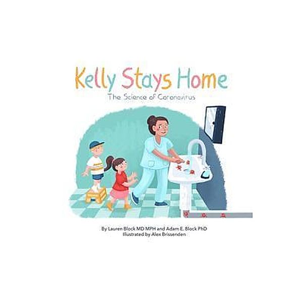 Kelly Stays Home Jr; The Science of Coronavirus, Lauren Block, Adam Block