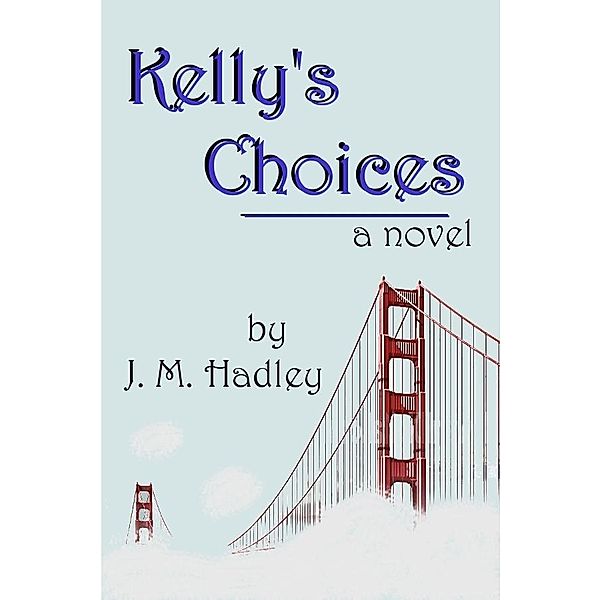 Kelly's Choices, J. M. Hadley