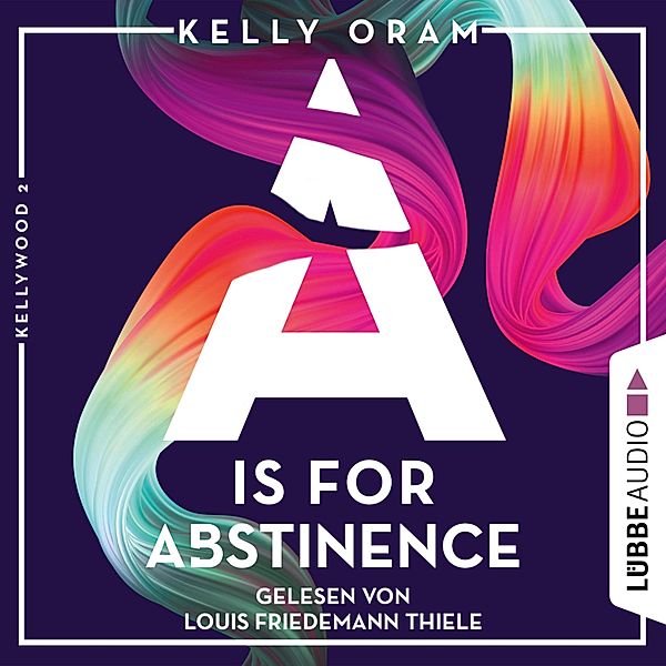 Kellywood-Dilogie - 2 - A is for Abstinence, Kelly Oram