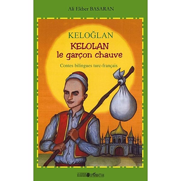 Keloglan - Kelolan le garcon chauve / Harmattan, Ali Ekber Basaran Ali Ekber Basaran