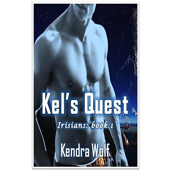 Kel's Quest (Irisians, #1) / Irisians, Kendra Wolf
