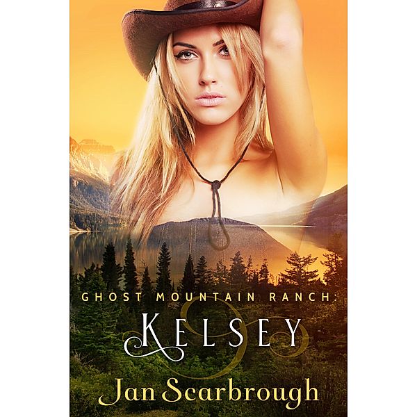 Kelsey (Ghost Mountain Ranch, #4) / Ghost Mountain Ranch, Jan Scarbrough