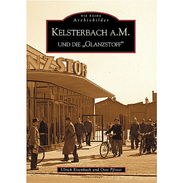 Kelsterbach a.M. und die 'Glanzstoff', Ulrich Eisenbach, Otto Pfister