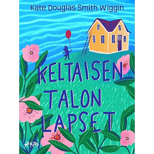 Keltaisen talon lapset, Kate Douglas Smith Wiggin