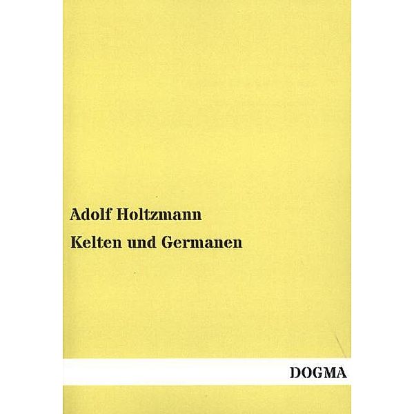 Kelten und Germanen, Adolf Holtzmann