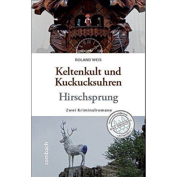 Keltenkult und Kuckucksuhren / Hirschsprung, Roland Weis