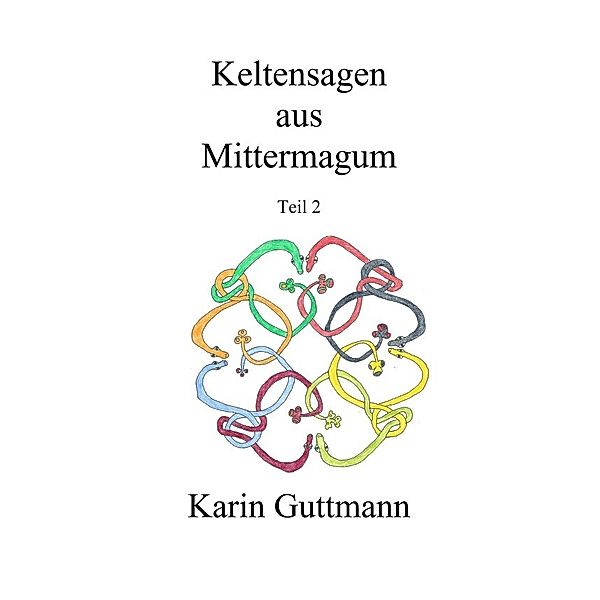 Keltensagen aus Mittermagum Teil 2, Karin Guttmann