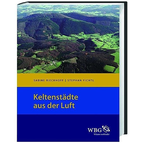 Keltenstädte aus der Luft, Sabine Rieckhoff, Stephan Fichtl