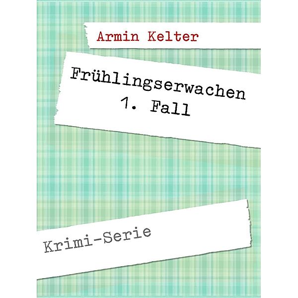 Kelter, A: Frühlingserwachen 1. Fall, Armin Kelter