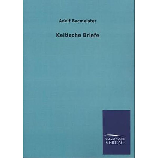 Keltische Briefe, Adolf Bacmeister