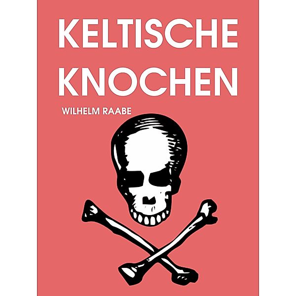 Keltische Knochen, Wilhelm Raabe