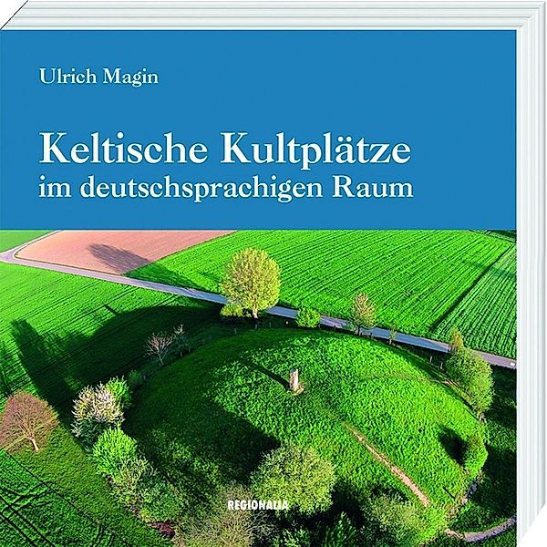Keltische Kultplätze im deutschsprachigen Raum, Ulrich Magin