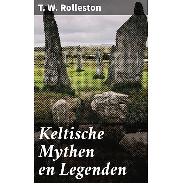 Keltische Mythen en Legenden, T. W. Rolleston