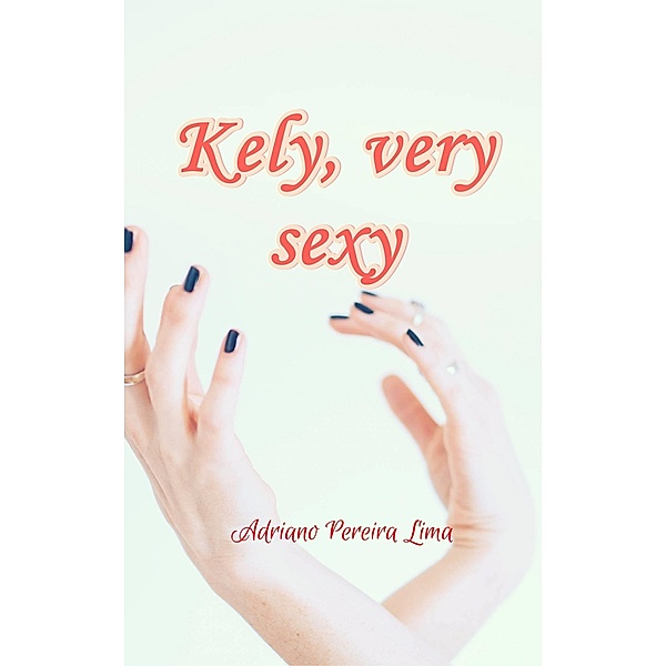 Kely,Very Sexy / Adriano Pereira Lima, Adriano Pereira Lima