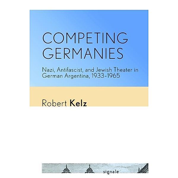 Kelz, R: Competing Germanies, Robert Kelz