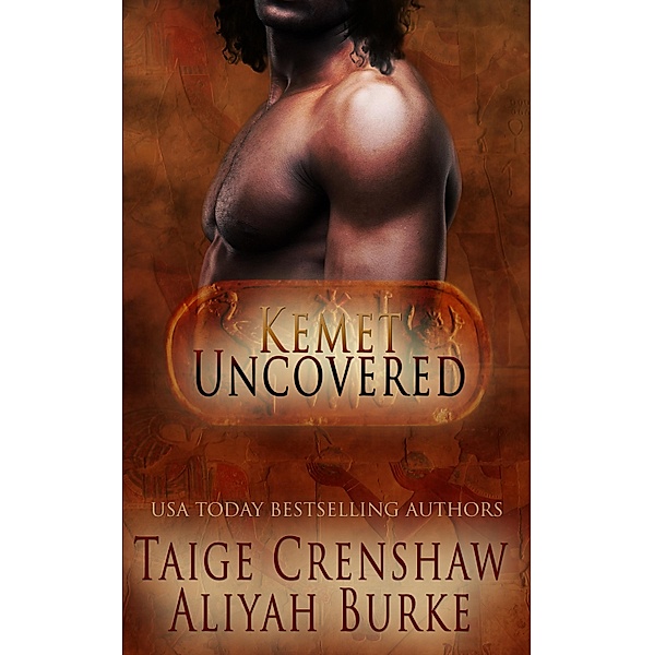 Kemet Uncovered: Part One: A Box Set / Totally Bound Publishing, Aliyah Burke, Taige Crenshaw