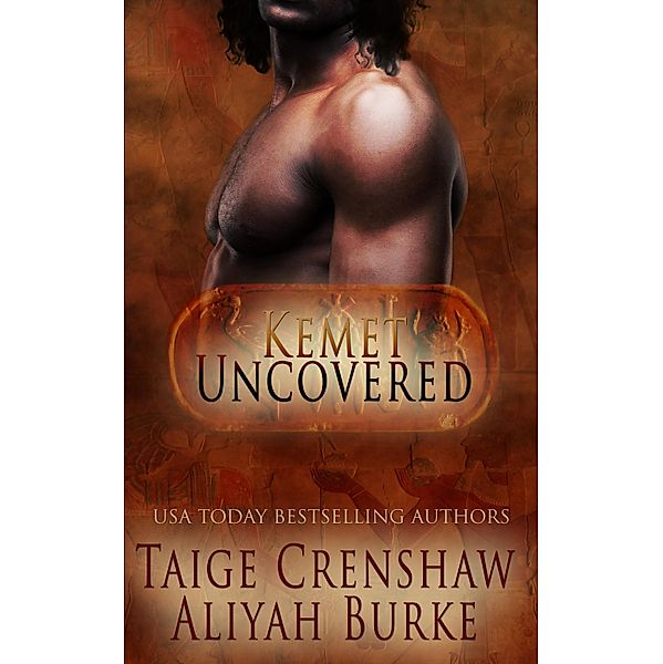 Kemet Uncovered: Part Two: A Box Set / Totally Bound Publishing, Aliyah Burke, Taige Crenshaw