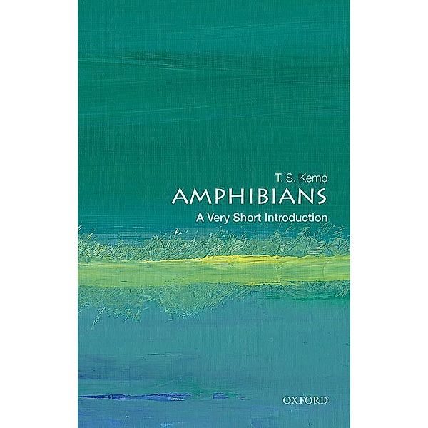 Kemp, T: Amphibians: A Very Short Introduction, T. S. Kemp