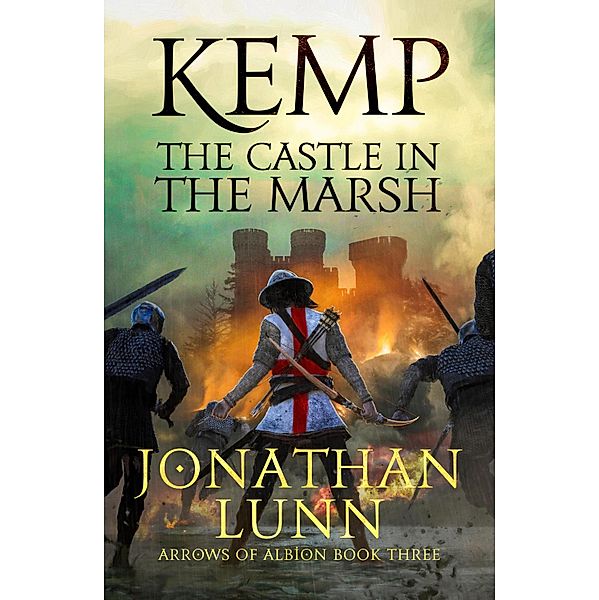 Kemp: The Castle in the Marsh / Arrows of Albion Bd.3, Jonathan Lunn