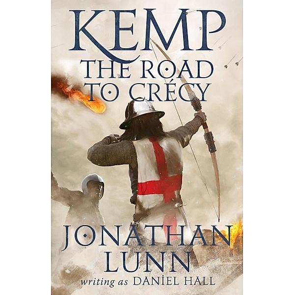 Kemp: The Road to Crécy / Arrows of Albion Bd.1, Jonathan Lunn