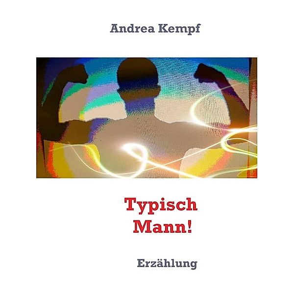 Kempf, A: Typisch Mann!, Andrea Kempf