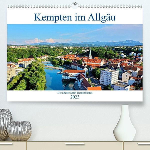 Kempten im Allgäu, die älteste Stadt Deutschlands (Premium, hochwertiger DIN A2 Wandkalender 2023, Kunstdruck in Hochgla, Werner Thoma