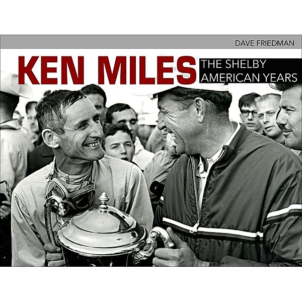 Ken Miles: The Shelby American Years, David Friedman