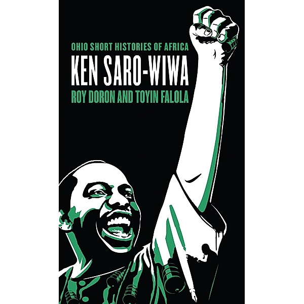 Ken Saro-Wiwa / Ohio Short Histories of Africa, Roy Doron, Toyin Falola