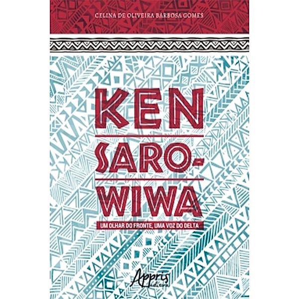 Ken Saro-Wiwa: Um Olhar do Fronte, Uma Voz do Delta, Celina de Oliveira Barbosa Gomes