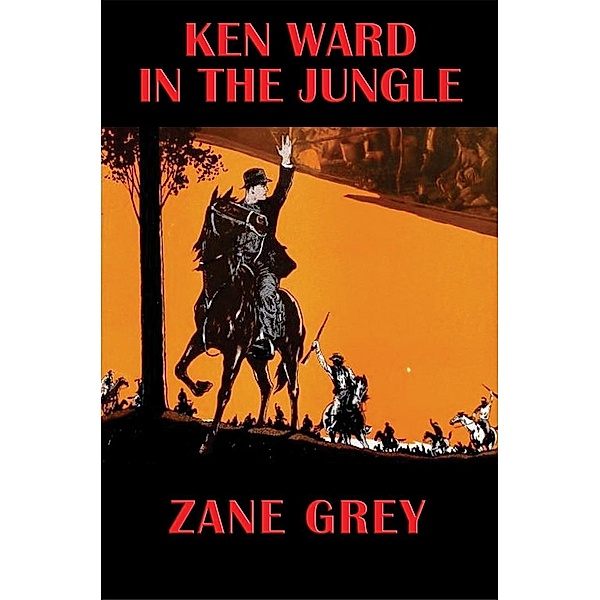 Ken Ward in the Jungle / Wilder Publications, Zane Grey
