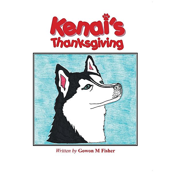 Kenai'S Thanksgiving, Gowon M Fisher