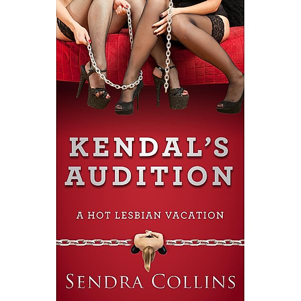 Kendal's Audition- A Hot Lesbian Vacation / A Hot Lesbian Vacation, Sendra Collins