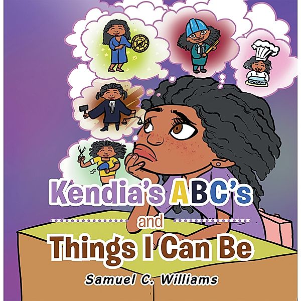Kendia's  Abc's and Things I Can Be, Samuel C. Williams