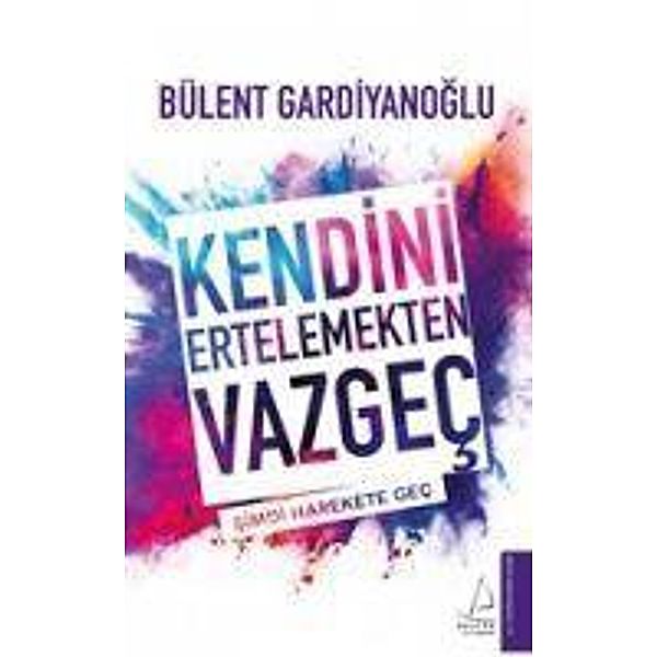 Kendini Ertelemekten Vazgec, Bülent Gardiyanoglu