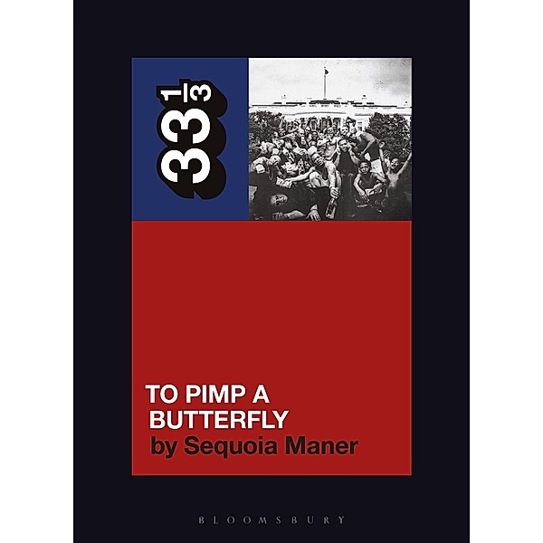 Kendrick Lamar's To Pimp a Butterfly / 33 1/3, Sequoia Maner