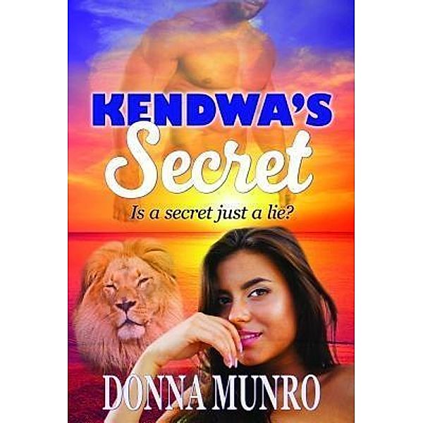 Kendwa's Secret / The Zanzibar Moon Bd.2, Donna Munro