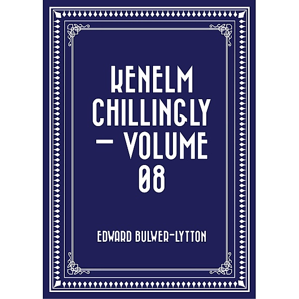 Kenelm Chillingly - Volume 08, Edward Bulwer-Lytton