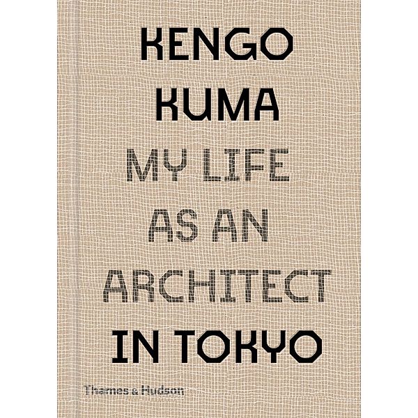Kengo Kuma: My Life as an Architect in Tokyo, Kengo Kuma