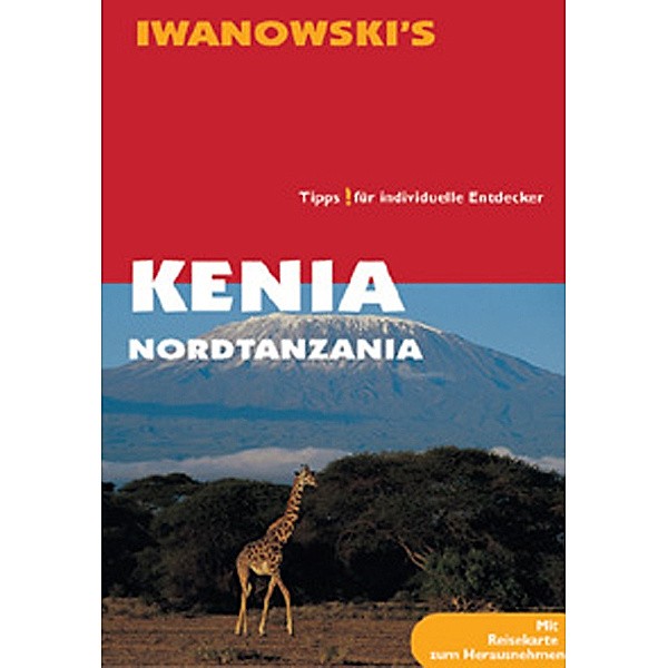Kenia & Nordtanzania - Reiseführer von Iwanowski, Karl W Berger