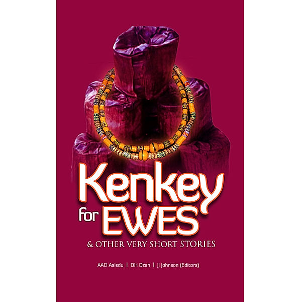 Kenkey For Ewes: And Other Very Short Stories, Jj Johnson, AAD Asiedu, DH Dzah