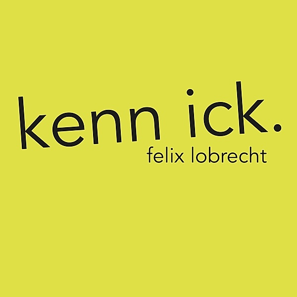 Kenn Ick, Felix Lobrecht