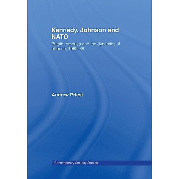 Kennedy, Johnson and NATO, Andrew Priest