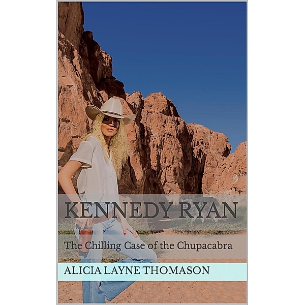 Kennedy Ryan: The Chilling Case of the Chupacabra, Alicia Layne Thomason