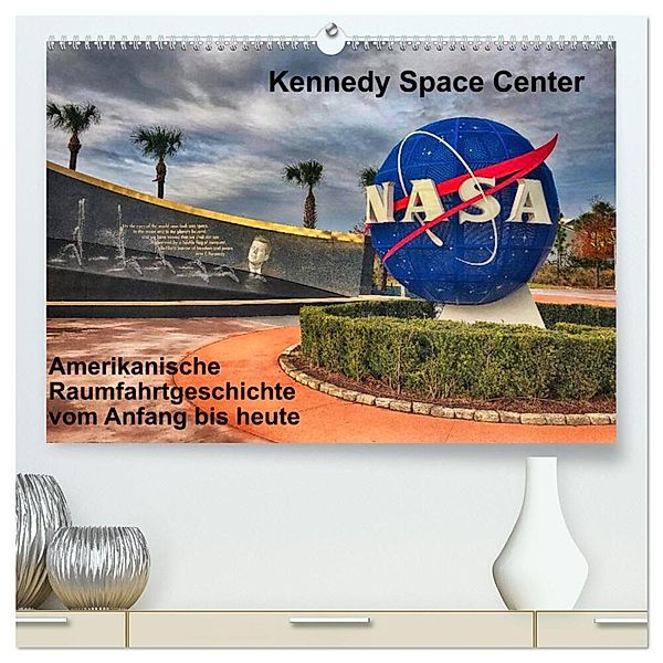 Kennedy Space Center (hochwertiger Premium Wandkalender 2025 DIN A2 quer), Kunstdruck in Hochglanz, Calvendo, Lars Eberschulz