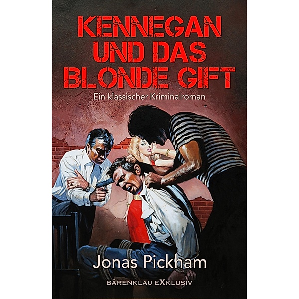 Kennegan und das blonde Gift: Ein klassischer Kriminalroman, Jonas Pickham